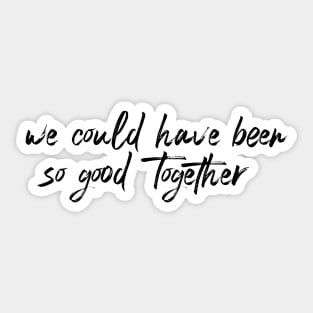 Good together Sticker